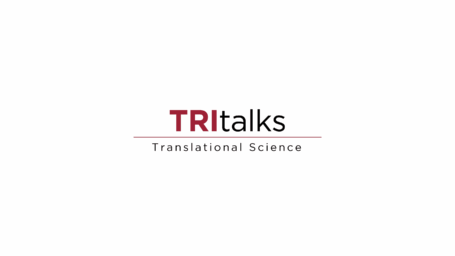 Image says TRI Talks Translation Science.